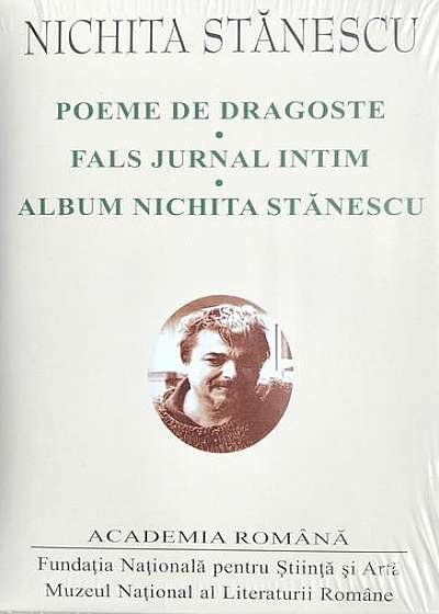 Nichita Stănescu. Poeme de dragoste. Fals jurnal intim. Album Nichita Stănescu