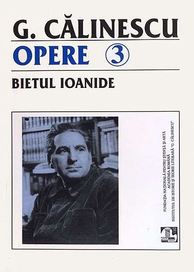 G. Călinescu. Bietul Ioanide (Opere 3+4) - 2 volume
