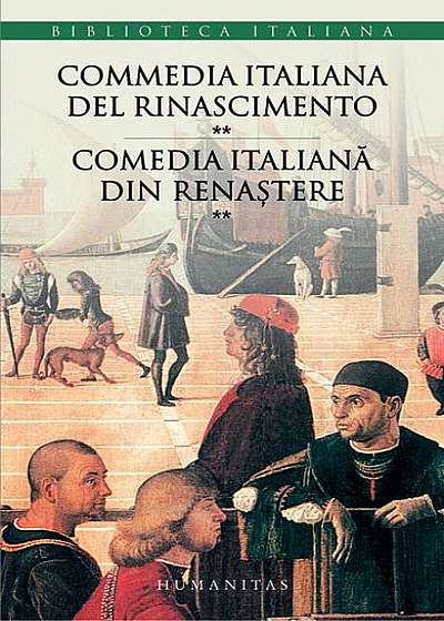 Commedia italiana del Rinascimento / Comedia italiană din Renaştere (vol. II)