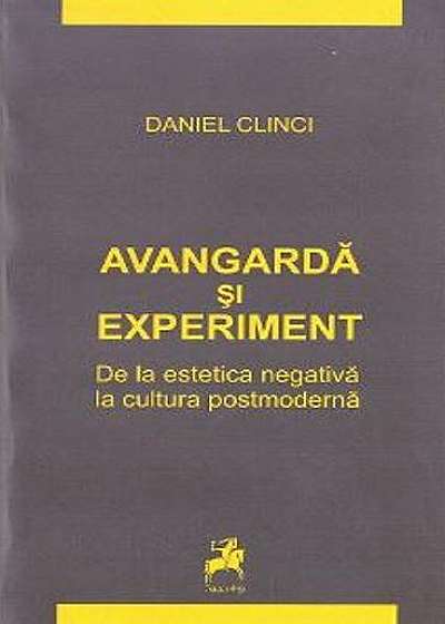 Avangardă și experiment. De la estetica negativă la cultura postmodernă