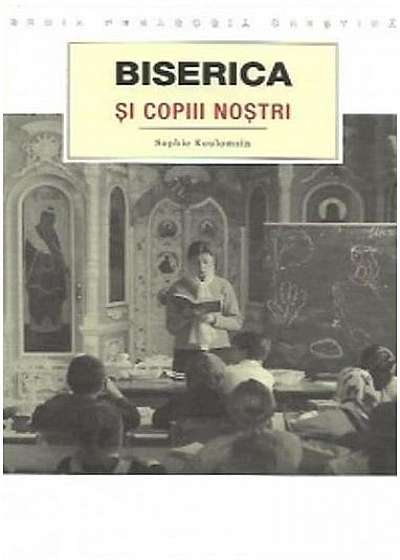 Coperta cărții Biserica şi copiii noştri de Sophie Koulomzin