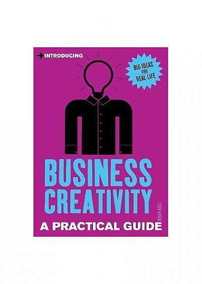 Introducing Business Creativity : A Practical Guide
