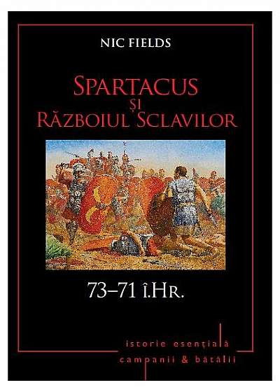 Spartacus și Războiul Sclavilor 73-71 î.Hr.