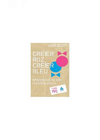 Coperta cărții Creier Roz, Creier Bleu. Diferenţele de gen la copii şi adulţi