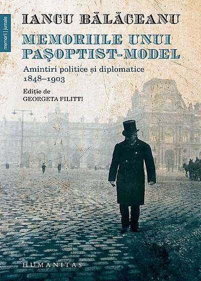 Memoriile unui pașoptist-model. Amintiri politice și diplomatice, 1848–1903
