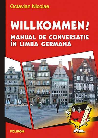 Willkommen! Manual de conversatie în limba germană