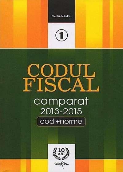 Codul fiscal comparat 2013-2015. Cod + norme (3 volume)