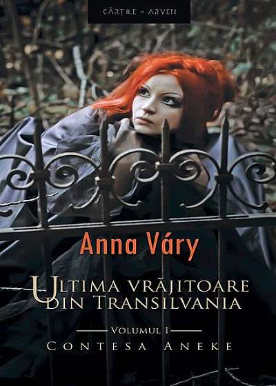 Ultima vrăjitoare din Transilvania. Contesa Aneke (vol. 1)