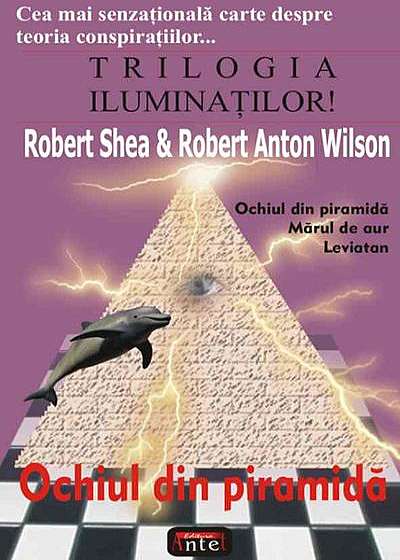 Trilogia iluminaţilor! Ochiul din piramidă