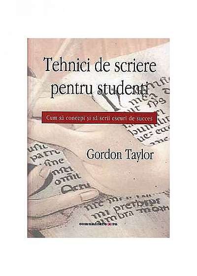 Coperta cărții Tehnici de scriere pentru studenţi de Gordon Taylor