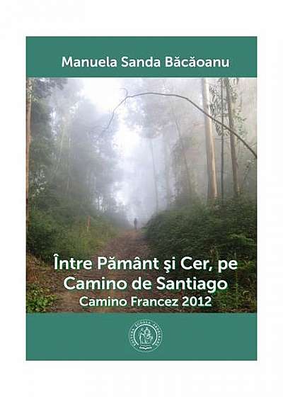 Între Pământ şi Cer, pe Camino de Santiago. Camino Francez 2012