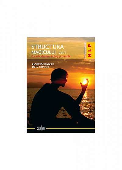 Structura Magicului. O carte despre limbaj şi terapie (2 Vol.)