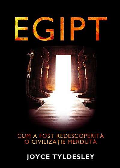 Egipt: Cum a fost descoperită o civilizație pierdută