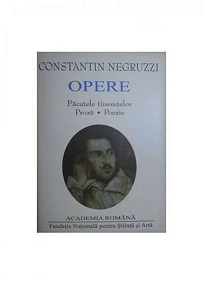 Coperta cărții Constantin Negruzzi. Opere. Păcatele tinerețelor. Proză. Poezie