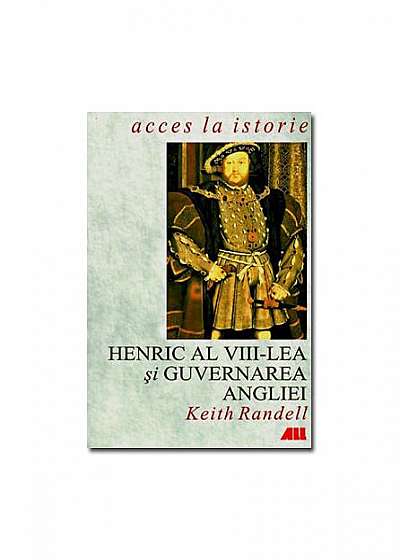 Henric al VIII-lea şi guvernarea Angliei