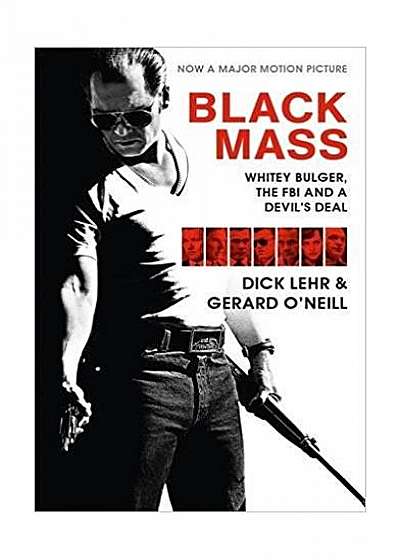 Black Mass: Whitey Bulger, the FBI and a Devil's Deal