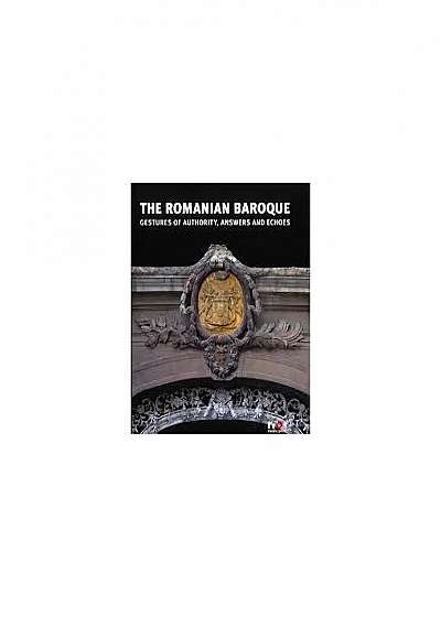 The Romanian Baroque: Gestures of Authority, Echoes and Answers