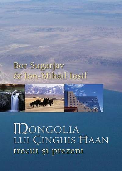 Mongolia lui Çinghis Haan. Trecut și prezent