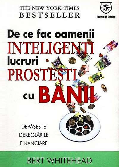 Coperta cărții De ce fac oamenii inteligenți lucruri prostești cu banii. Depășește dereglările financiare