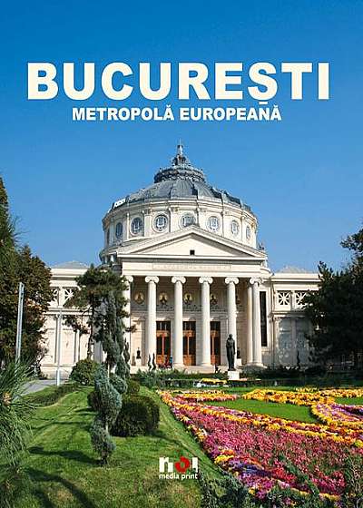 Bucuresti - Eine Europaische Metropole