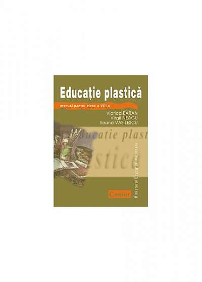 Educație plastică. Manual pentru clasa a VIII-a