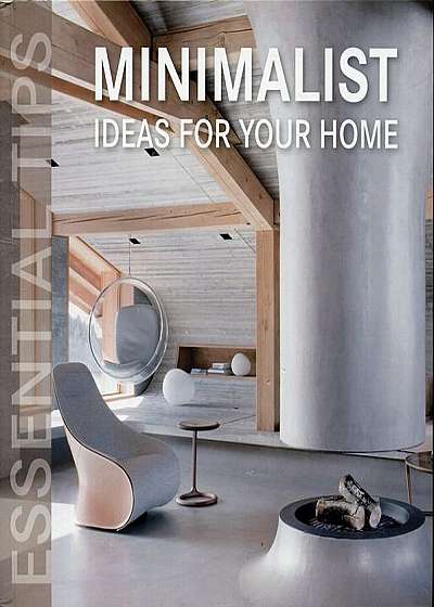 Minimalist ideas for your home. Essential tips