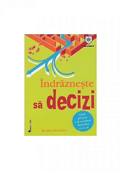 Îndrăzneşte să decizi