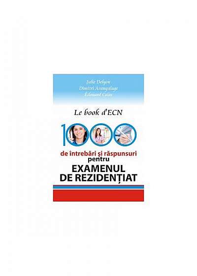 Le book d’ECN. 1000 de întrebări şi răspunsuri pentru examenul de rezidenţiat