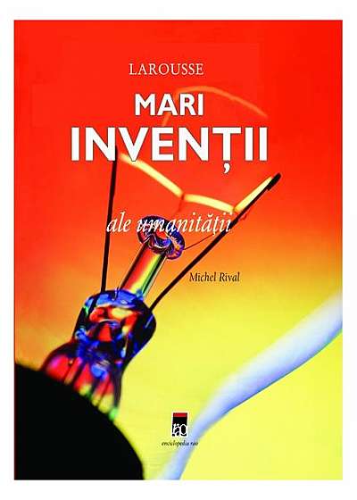 Coperta cărții Larousse: Mari invenţii ale umanităţii