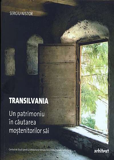 Transilvania. Un patrimoniu în căutarea moştenitorilor săi