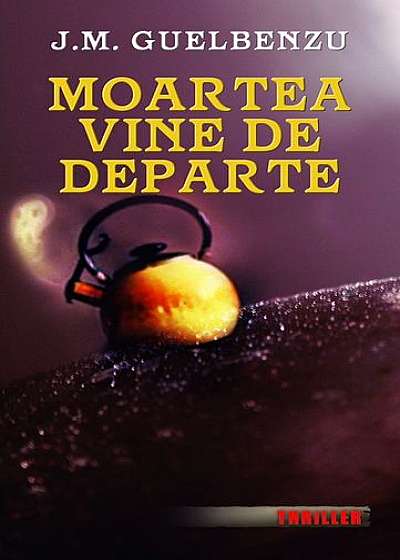 Coperta cărții Moartea vine de departe