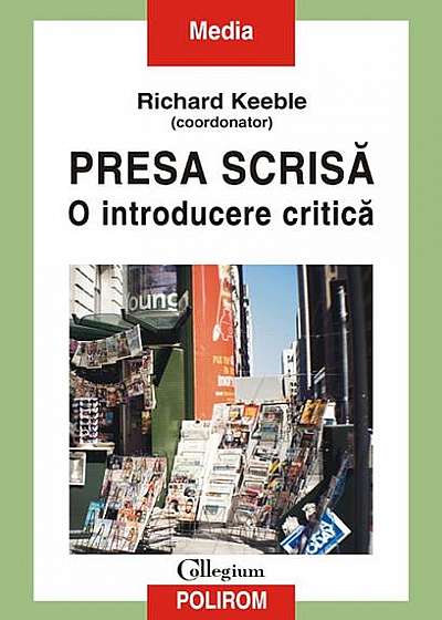 Coperta cărții Presa scrisă. O introducere critică de Richard Keeble