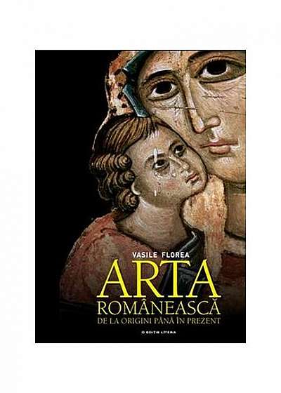 Arta romanească. De la origini până în prezent