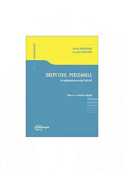 Drept civil. Persoanele în reglementarea noului Cod civil (Ediția a 3-a, revăzută și adăugită)