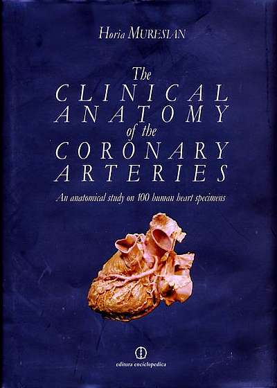 The Clinical Anatomy of the Coronary Arteries. An Anatomical study on 100 human heart specimens