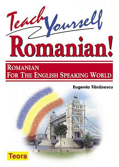 Coperta cărții Teach Yourself Romanian! Romanian for the English Speaking World (+CD)