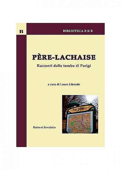 Père-Lachaise. Racconti dalle tombe di Parigi