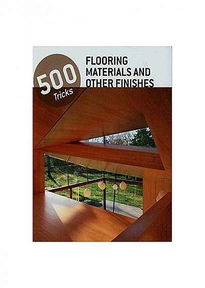 Coperta cărții 500 tricks flooring materials and other finish