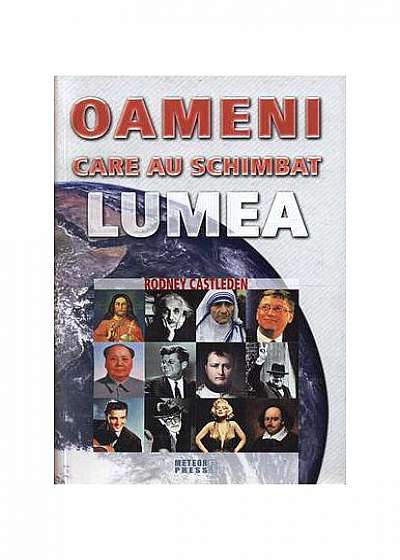 Oameni care au schimbat lumea