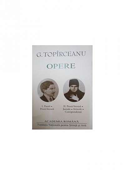 George Topîrceanu. Opere (Vol. I+II) Poezii, Proză literară. Jurnale, Articole, Corespondență
