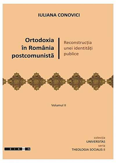 Ortodoxia în România postcomunistă. Reconstrucţia unei identităţi publice