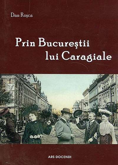 Prin Bucureștii lui Caragiale