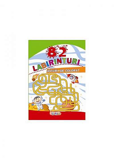 Coperta cărții 82 labirinturi. Jocuri de colorat