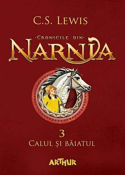 Cronicile din Narnia (Vol. III) Calul și băiatul