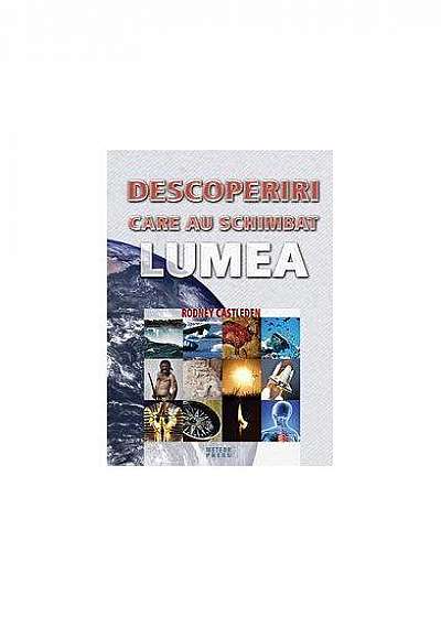 Descoperiri care au schimbat lumea