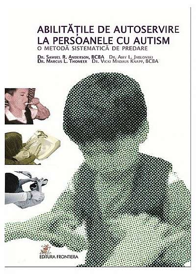 Abilitățile de autoservire la persoanele cu autism. O metodă sistematică de predare
