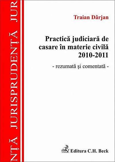 Practica judiciară de casare în materie civilă 2010-2011
