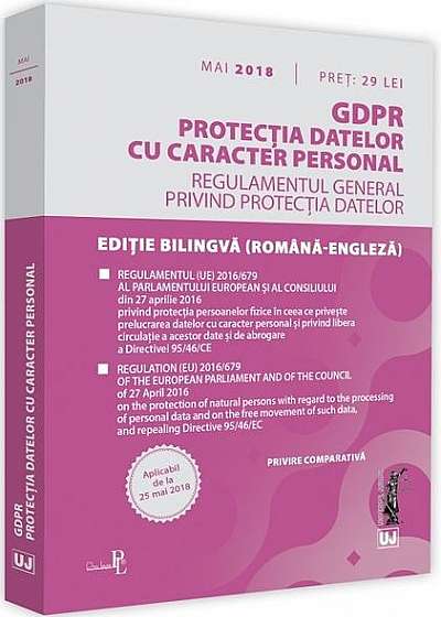 GDPR. Protecția datelor cu caracter personal. Aplicabil de la 25 mai 2018 (Ediție bilingvă română-engleză)