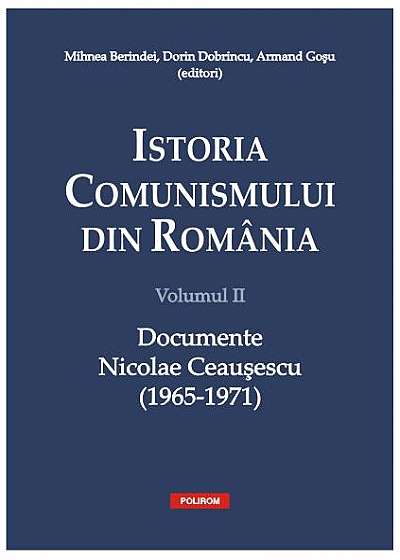 Istoria comunismului din România. (Vol. II) Documente Nicolae Ceauşescu (1965-1971)