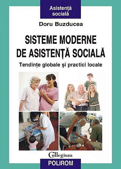 Sisteme moderne de asistenţă socială. Tendinţe globale şi practici locale
